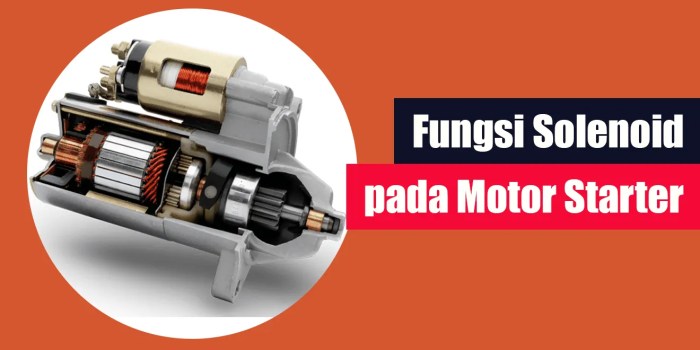 jelaskan fungsi solenoid pada motor starter: komponen penting untuk menghidupkan mesin