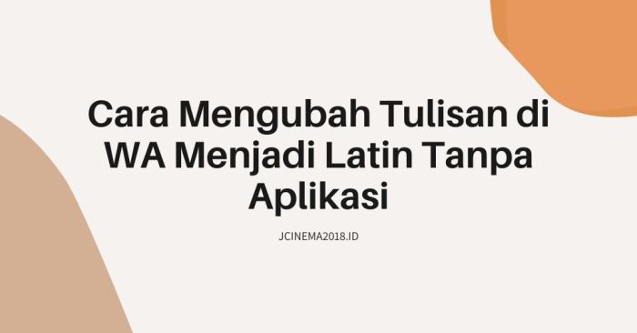 cara membuat tulisan latin di whatsapp: panduan praktis