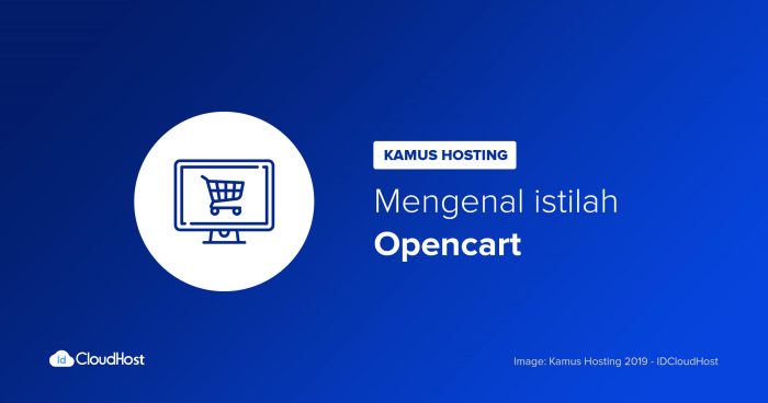 jelaskan cms e-commerce opencart: fitur, kelebihan, dan cara memulai