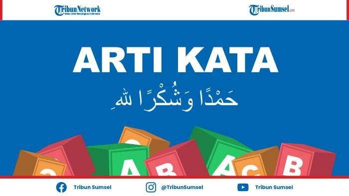 arti hamdan wa syukron lillah adalah kosa kata bahasa arab berikut penjelasan waktu penggunaannya