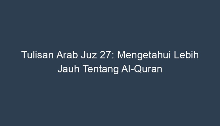 mengulik tulisan arab juz 27: makna, teknik, dan estetika