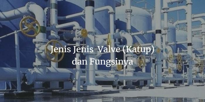 mengenal control valve berdasarkan fungsinya