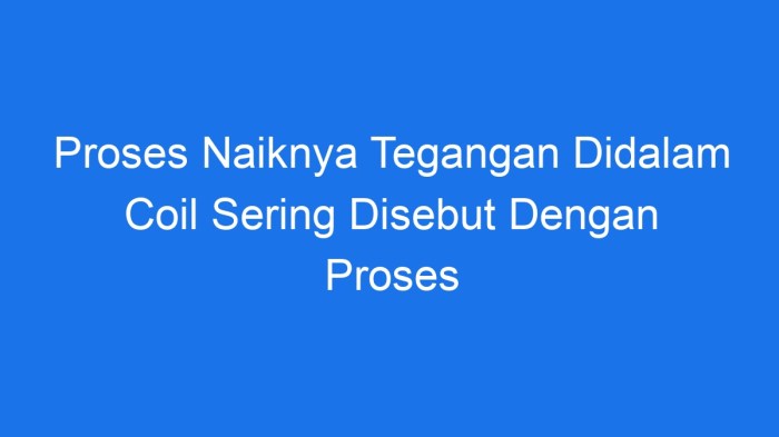 induksi elektromagnetik: proses naiknya tegangan dalam coil