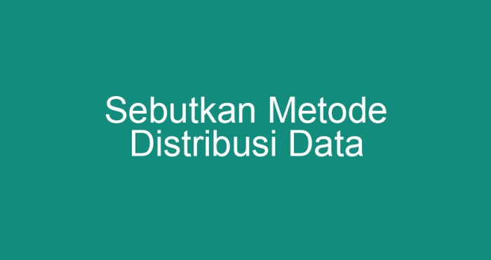 metode distribusi data: menjelajahi berbagai pendekatan