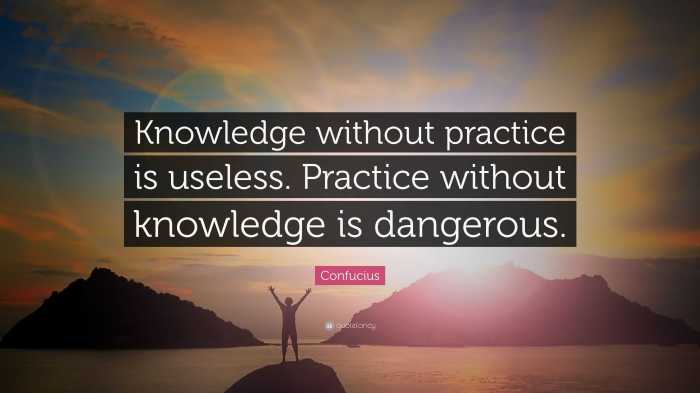 4682171 confucius quote knowledge without practice is useless practice