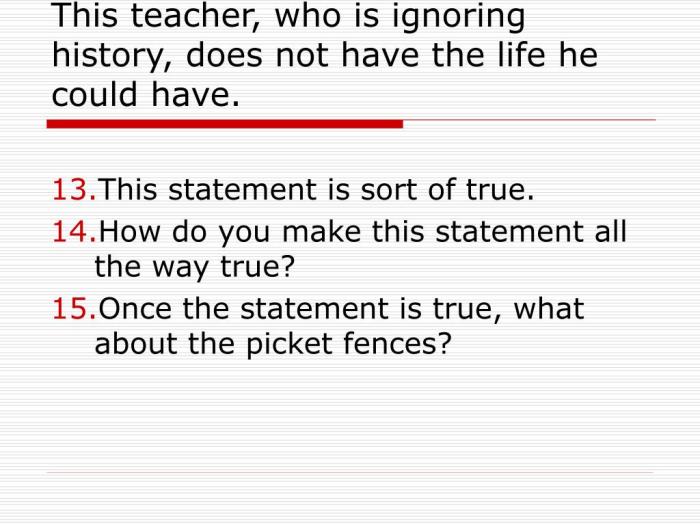 this teacher who is ignoring history does not have the life he could have l